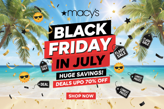 Macy's Black Friday in July 2026 — Up to 70% Off