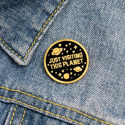 Just visiting this planet enamel pin